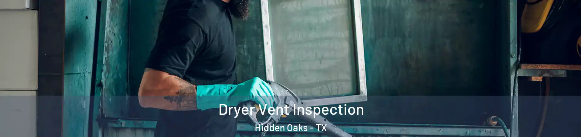 Dryer Vent Inspection Hidden Oaks - TX