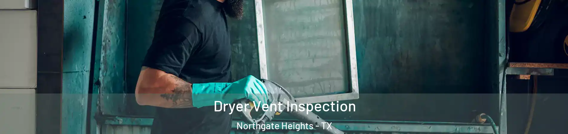 Dryer Vent Inspection Northgate Heights - TX