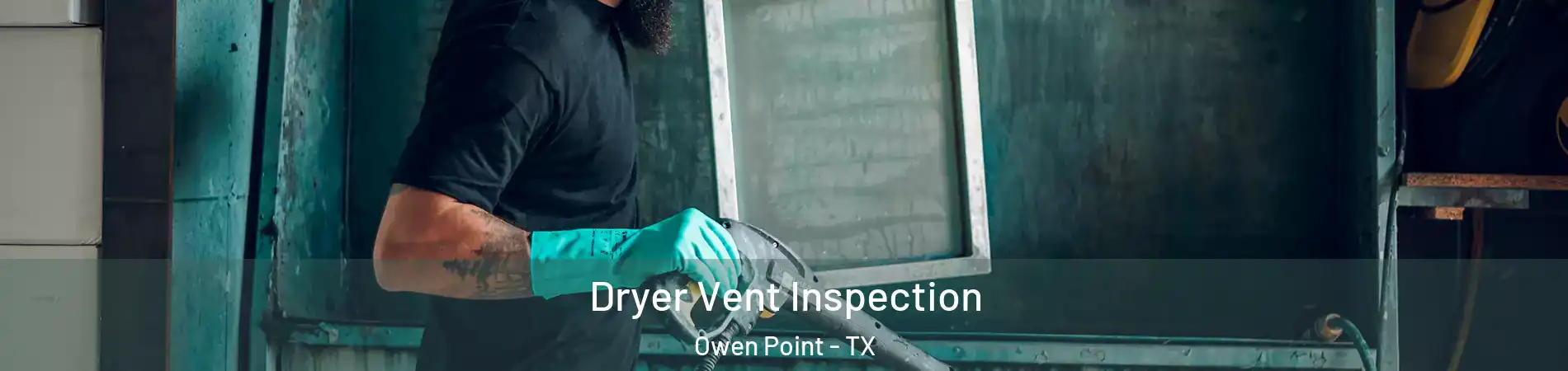 Dryer Vent Inspection Owen Point - TX