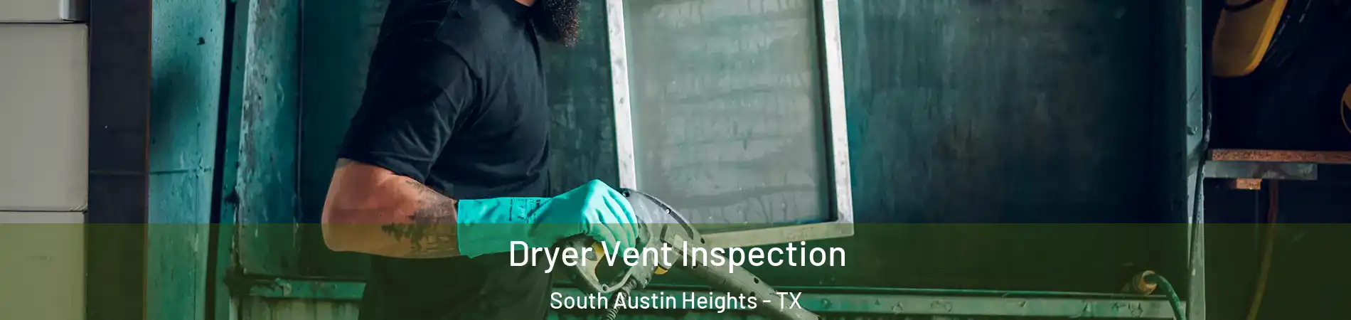 Dryer Vent Inspection South Austin Heights - TX