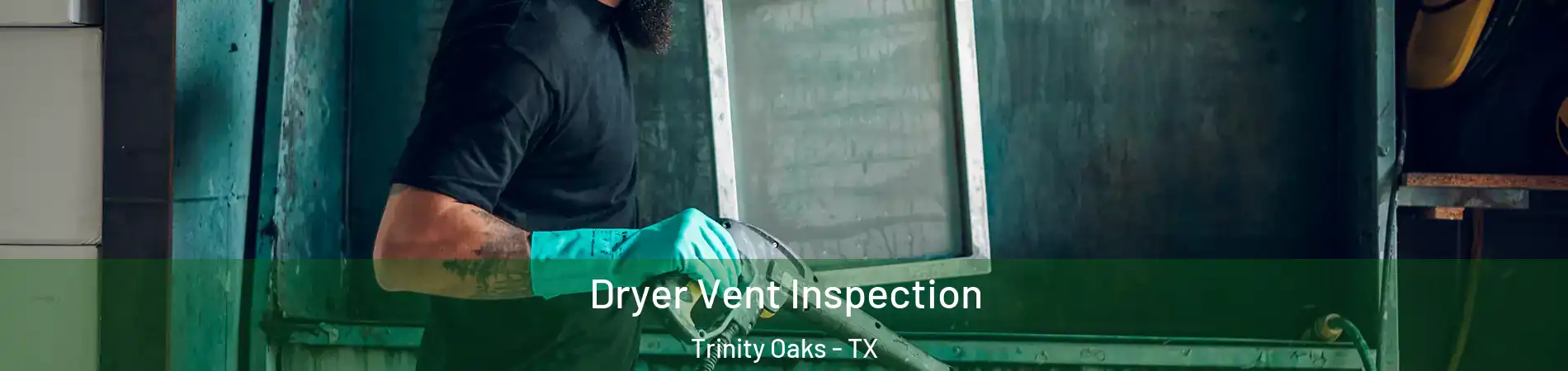 Dryer Vent Inspection Trinity Oaks - TX