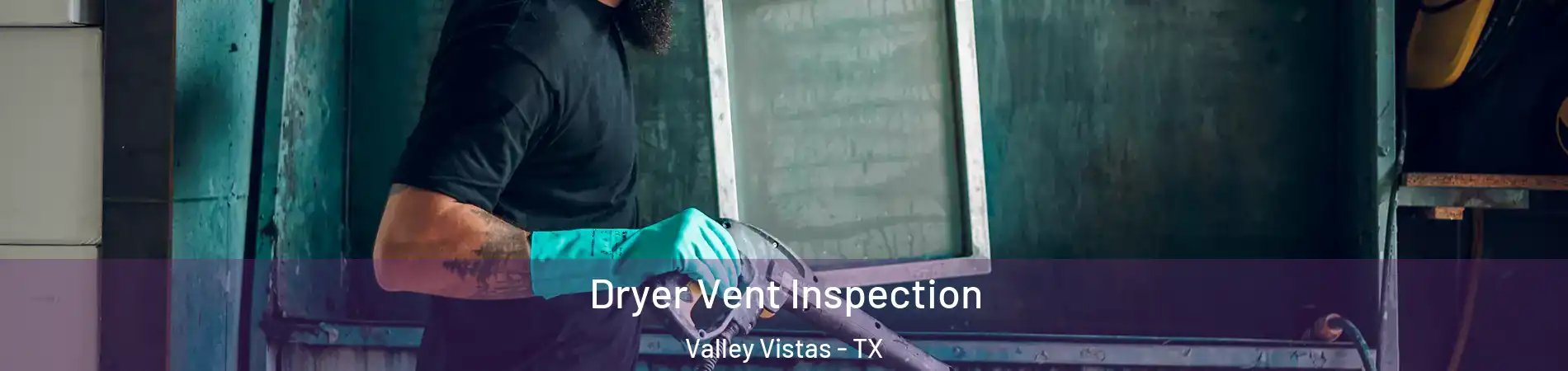 Dryer Vent Inspection Valley Vistas - TX