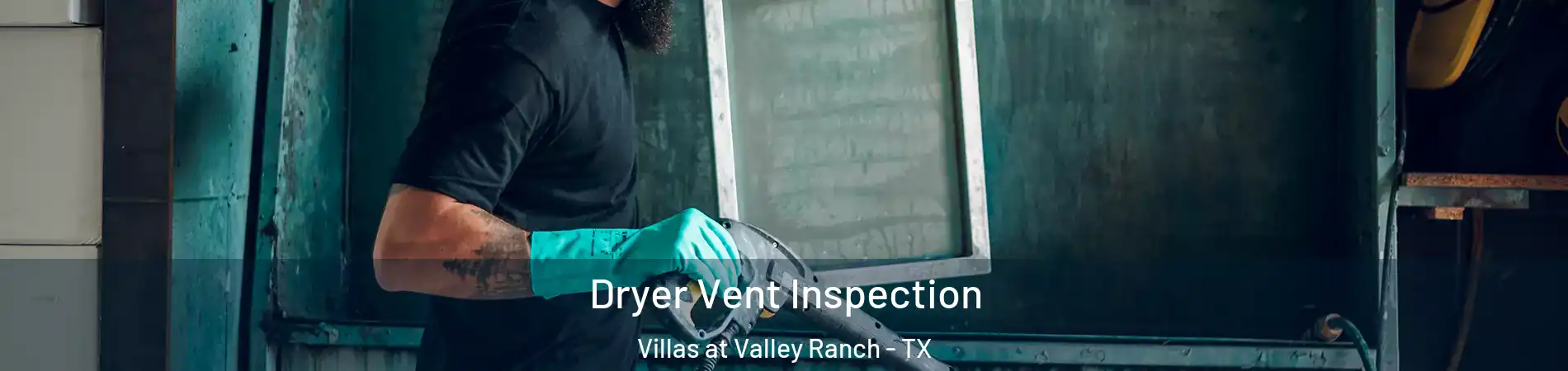 Dryer Vent Inspection Villas at Valley Ranch - TX