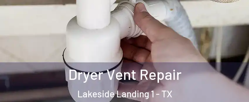 Dryer Vent Repair Lakeside Landing 1 - TX