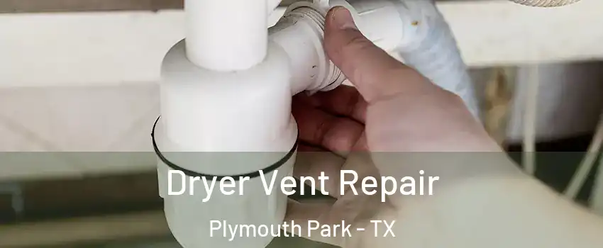 Dryer Vent Repair Plymouth Park - TX