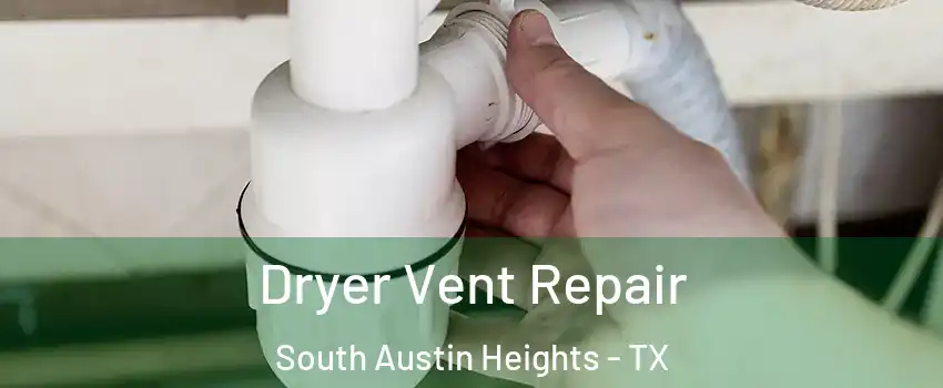 Dryer Vent Repair South Austin Heights - TX