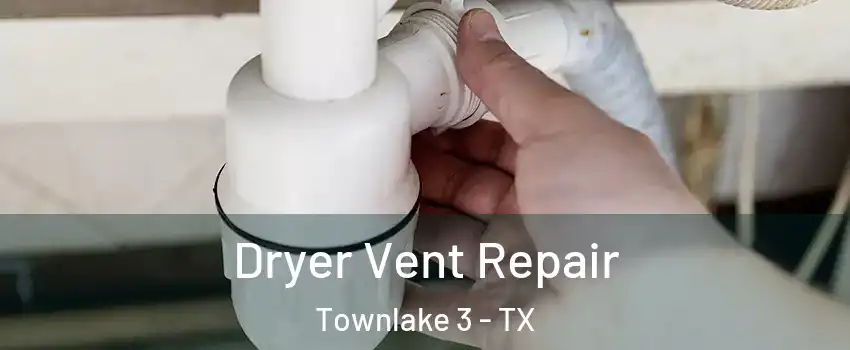 Dryer Vent Repair Townlake 3 - TX