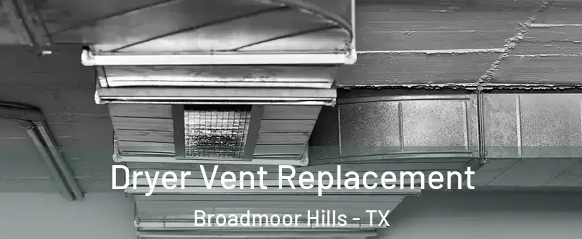 Dryer Vent Replacement Broadmoor Hills - TX