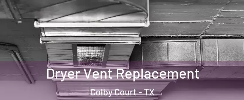 Dryer Vent Replacement Colby Court - TX