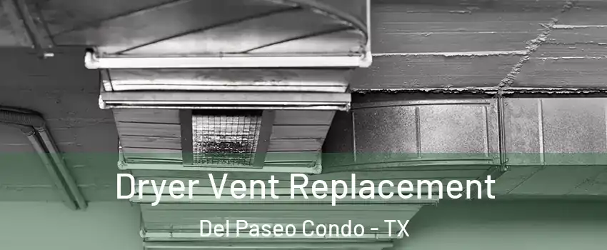 Dryer Vent Replacement Del Paseo Condo - TX