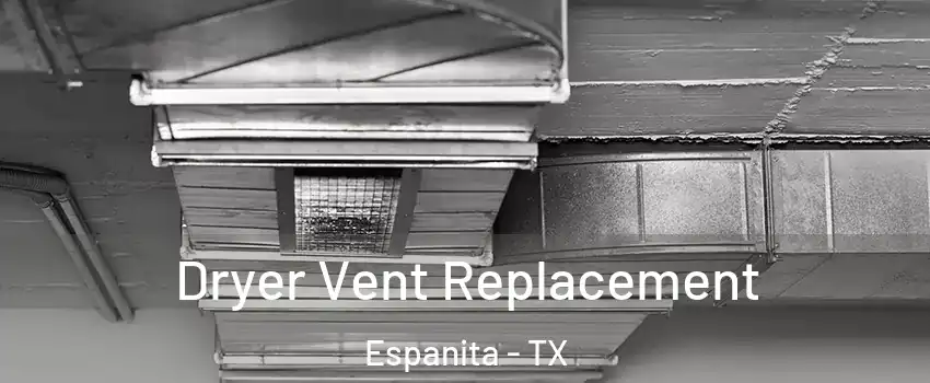 Dryer Vent Replacement Espanita - TX