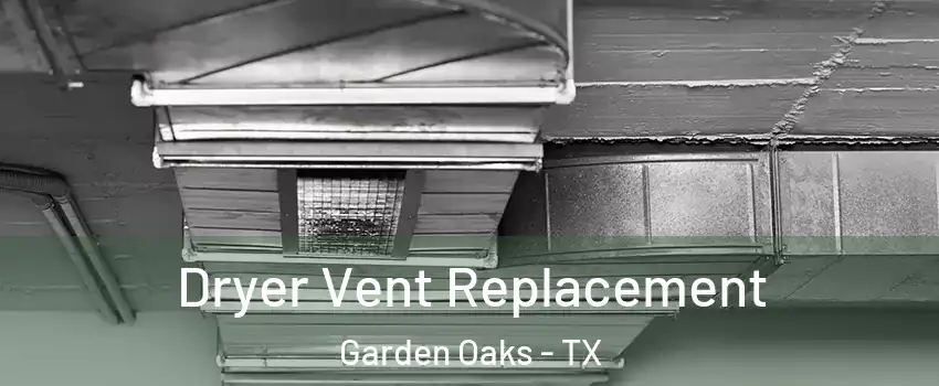 Dryer Vent Replacement Garden Oaks - TX