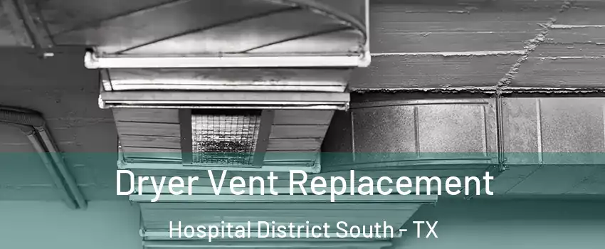 Dryer Vent Replacement Hospital District South - TX