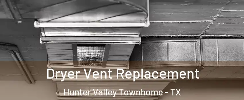 Dryer Vent Replacement Hunter Valley Townhome - TX