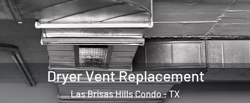 Dryer Vent Replacement Las Brisas Hills Condo - TX