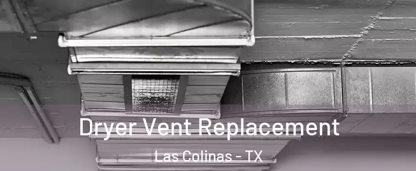 Dryer Vent Replacement Las Colinas - TX