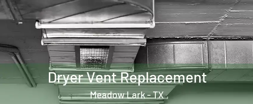 Dryer Vent Replacement Meadow Lark - TX