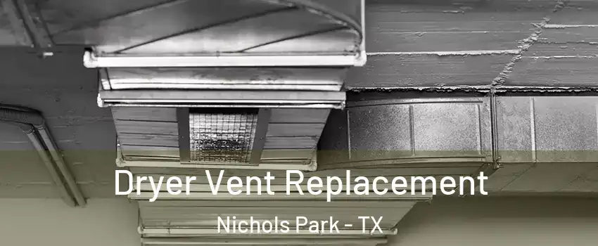 Dryer Vent Replacement Nichols Park - TX