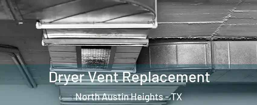 Dryer Vent Replacement North Austin Heights - TX