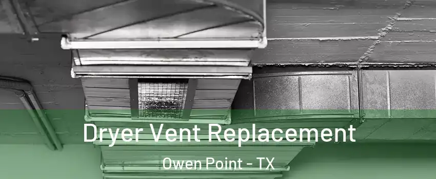 Dryer Vent Replacement Owen Point - TX