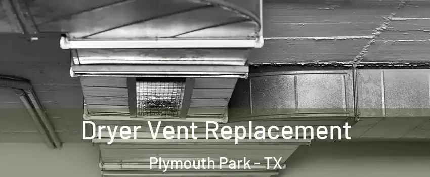 Dryer Vent Replacement Plymouth Park - TX