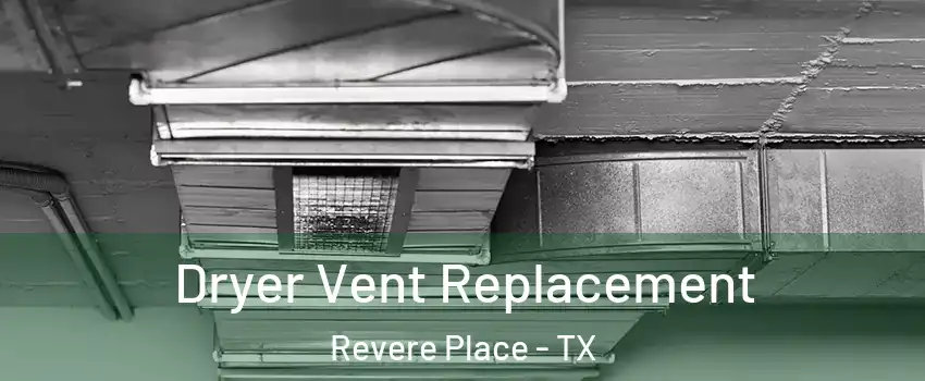 Dryer Vent Replacement Revere Place - TX