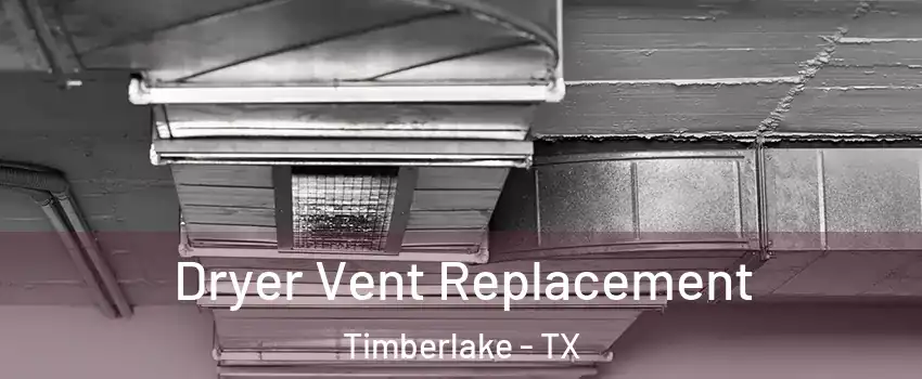 Dryer Vent Replacement Timberlake - TX