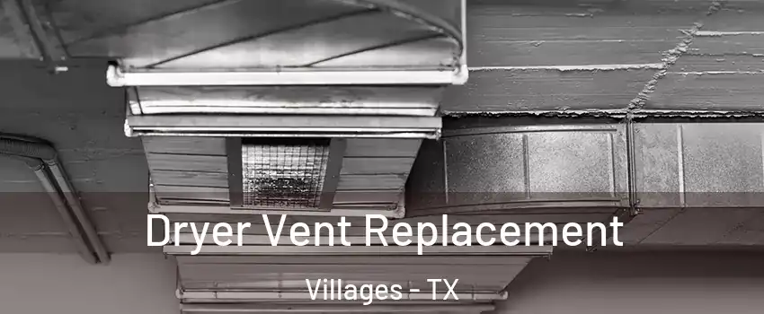 Dryer Vent Replacement Villages - TX