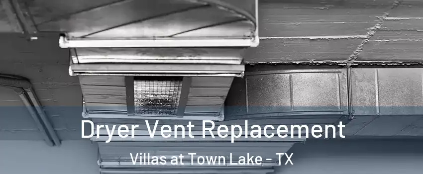 Dryer Vent Replacement Villas at Town Lake - TX