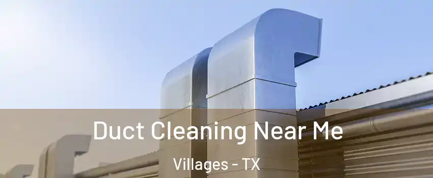 Duct Cleaning Near Me Villages - TX
