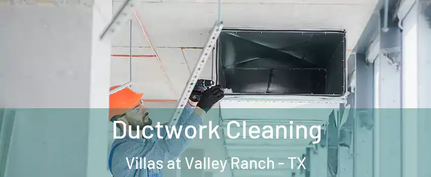 Ductwork Cleaning Villas at Valley Ranch - TX