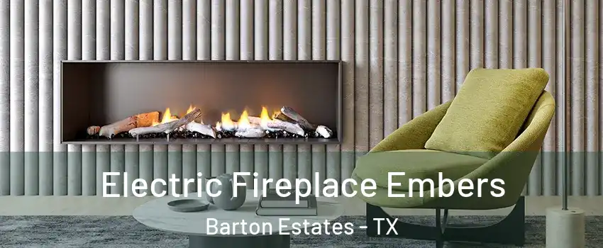Electric Fireplace Embers Barton Estates - TX