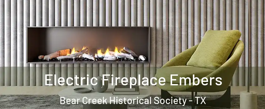 Electric Fireplace Embers Bear Creek Historical Society - TX