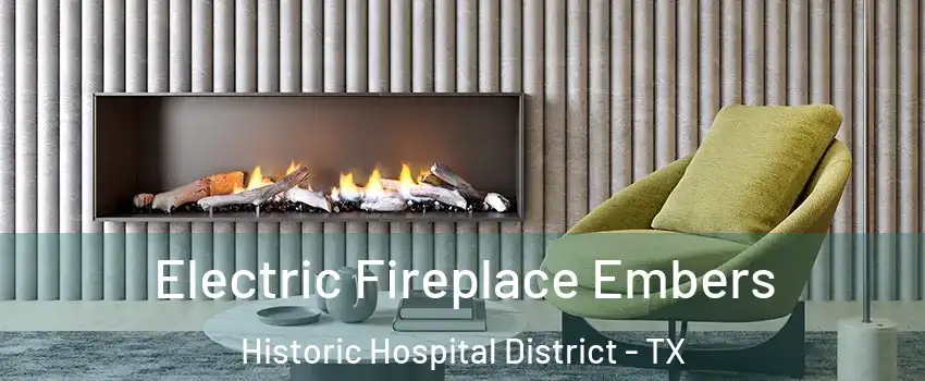 Electric Fireplace Embers Historic Hospital District - TX