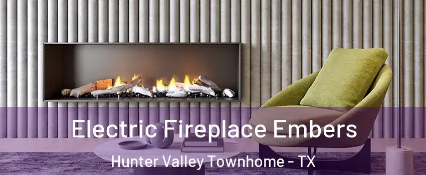 Electric Fireplace Embers Hunter Valley Townhome - TX