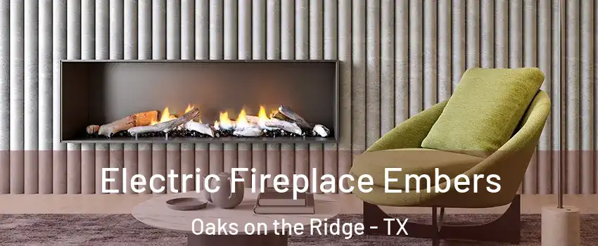 Electric Fireplace Embers Oaks on the Ridge - TX