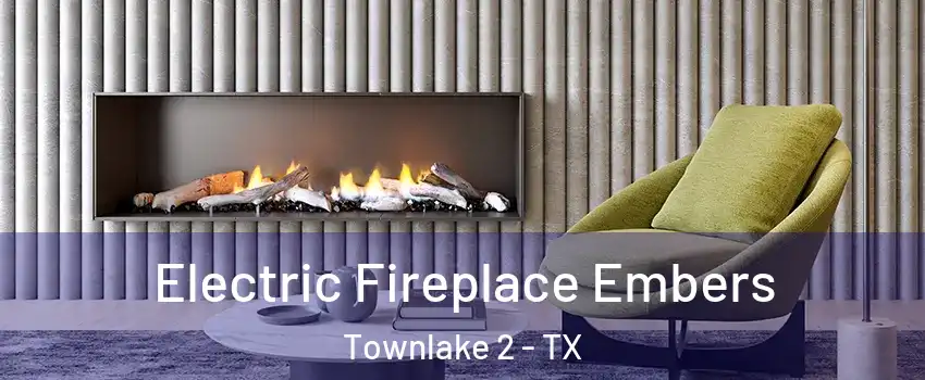 Electric Fireplace Embers Townlake 2 - TX