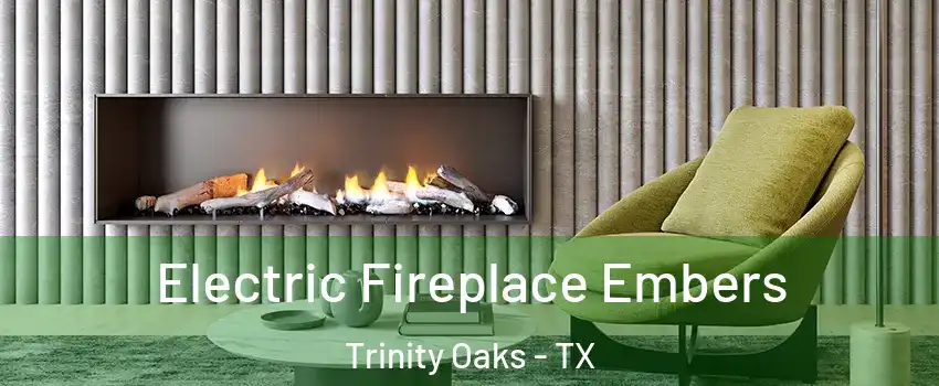 Electric Fireplace Embers Trinity Oaks - TX