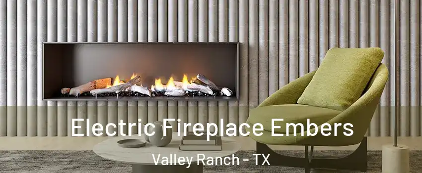 Electric Fireplace Embers Valley Ranch - TX