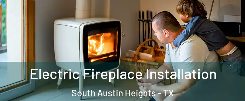 Electric Fireplace Installation South Austin Heights - TX