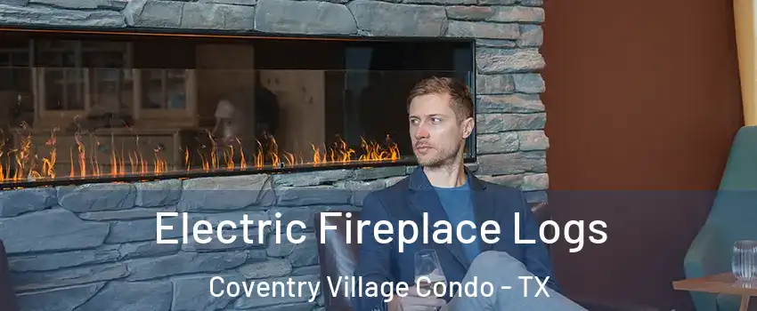 Electric Fireplace Logs Coventry Village Condo - TX