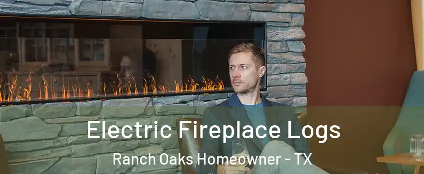 Electric Fireplace Logs Ranch Oaks Homeowner - TX