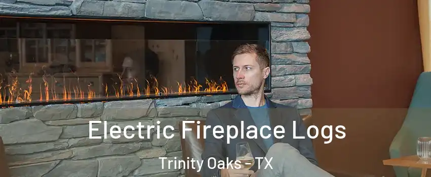 Electric Fireplace Logs Trinity Oaks - TX