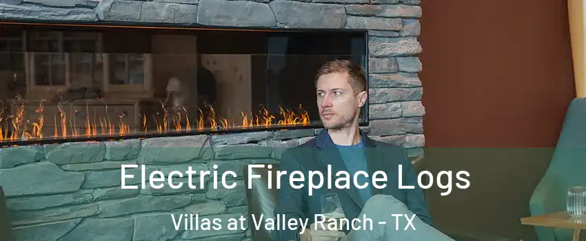 Electric Fireplace Logs Villas at Valley Ranch - TX
