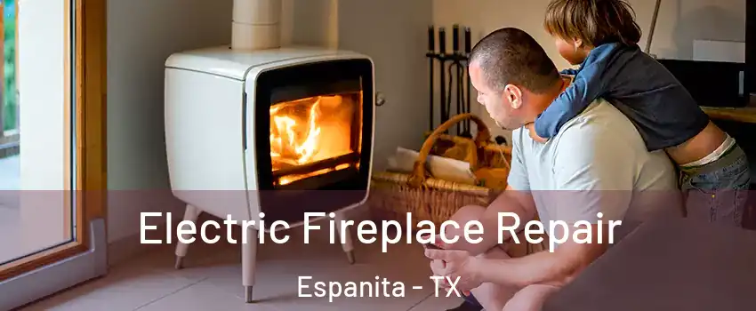 Electric Fireplace Repair Espanita - TX