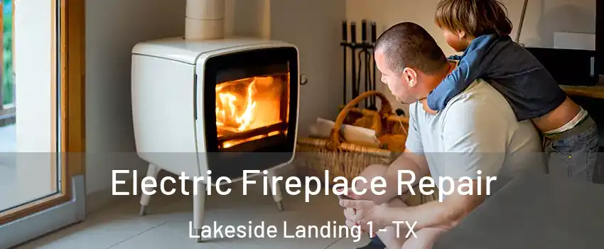 Electric Fireplace Repair Lakeside Landing 1 - TX