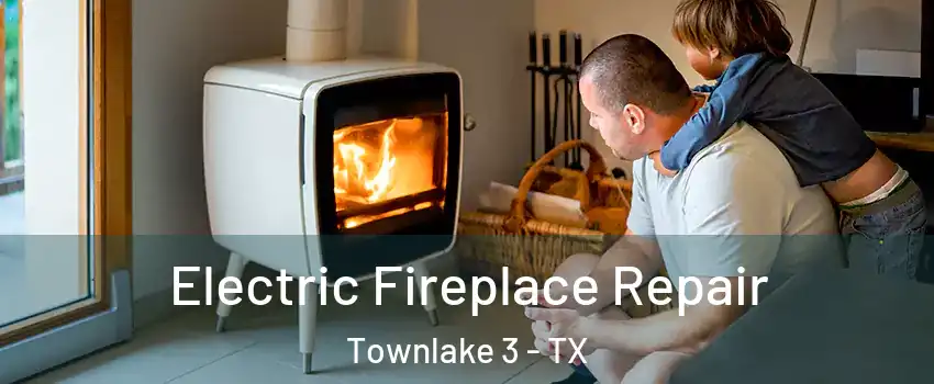 Electric Fireplace Repair Townlake 3 - TX