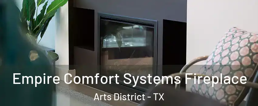 Empire Comfort Systems Fireplace Arts District - TX