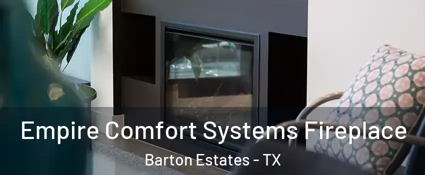 Empire Comfort Systems Fireplace Barton Estates - TX