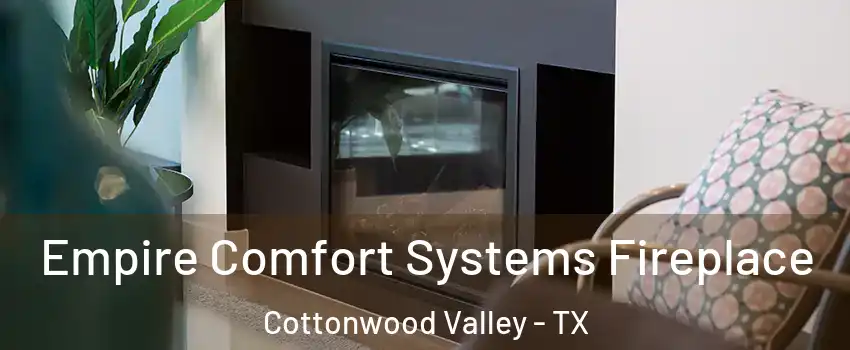 Empire Comfort Systems Fireplace Cottonwood Valley - TX